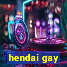 hendai gay